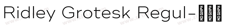 Ridley Grotesk Regul字体转换